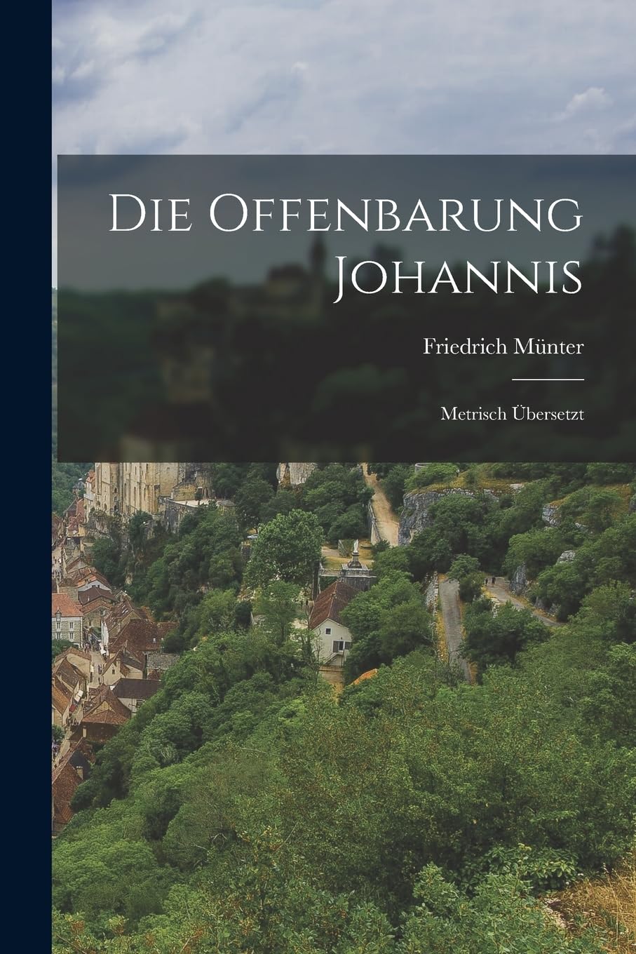 Die Offenbarung Johannis: Metrisch Übersetzt