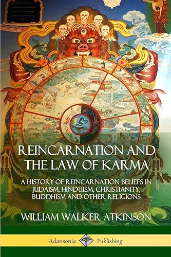Reincarnation and the Law of Karma: A History of Reincarnation Beliefs in Judaism, Hinduism, Christianity, Buddhism and Other Religions