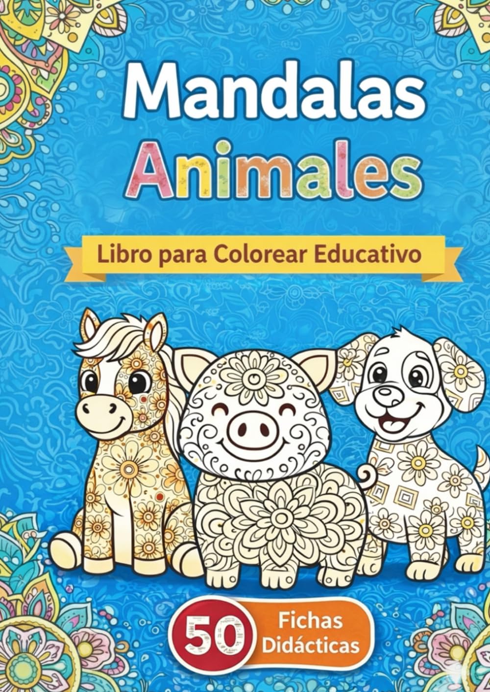 Mandalas Animales para Niños: Libro para Colorear Educativo: 50 mandalas fáciles y divertidos. Incluye fichas didácticas para aprender dónde viven, qué comen y curiosidades. Para niños y niñas de 4 a