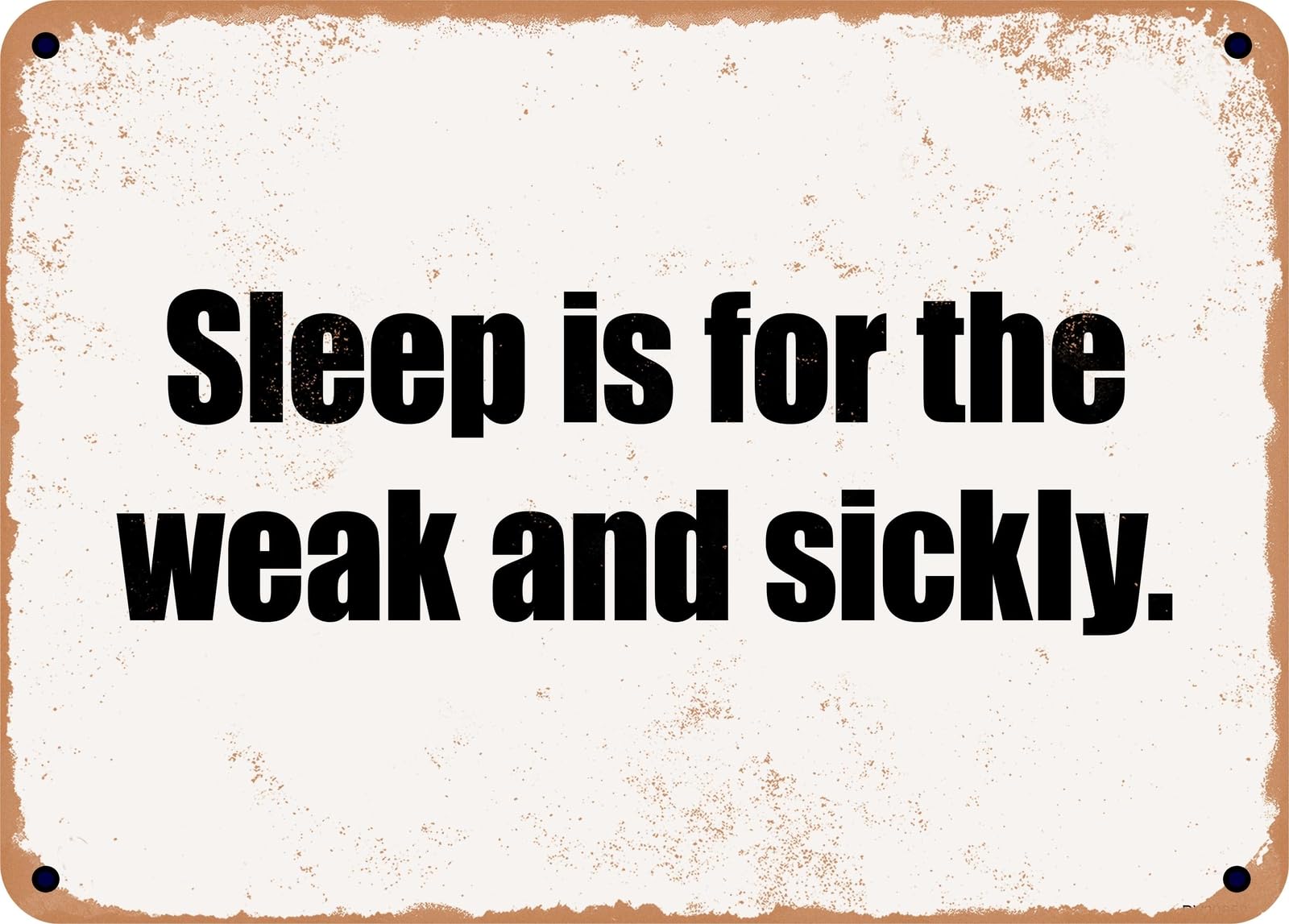 Miaomansenstore Metal Sign - Sleep Is For The Weak And Sickly Home Decor