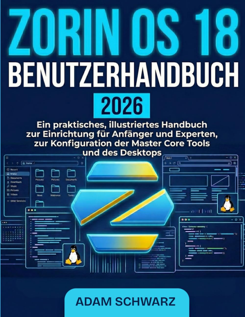Zorin OS 18 Benutzerhandbuch 2026: Ein praktisches, illustriertes Handbuch zur Einrichtung für Anfänger und Experten, zur Konfiguration der Master Core Tools und des Desktops