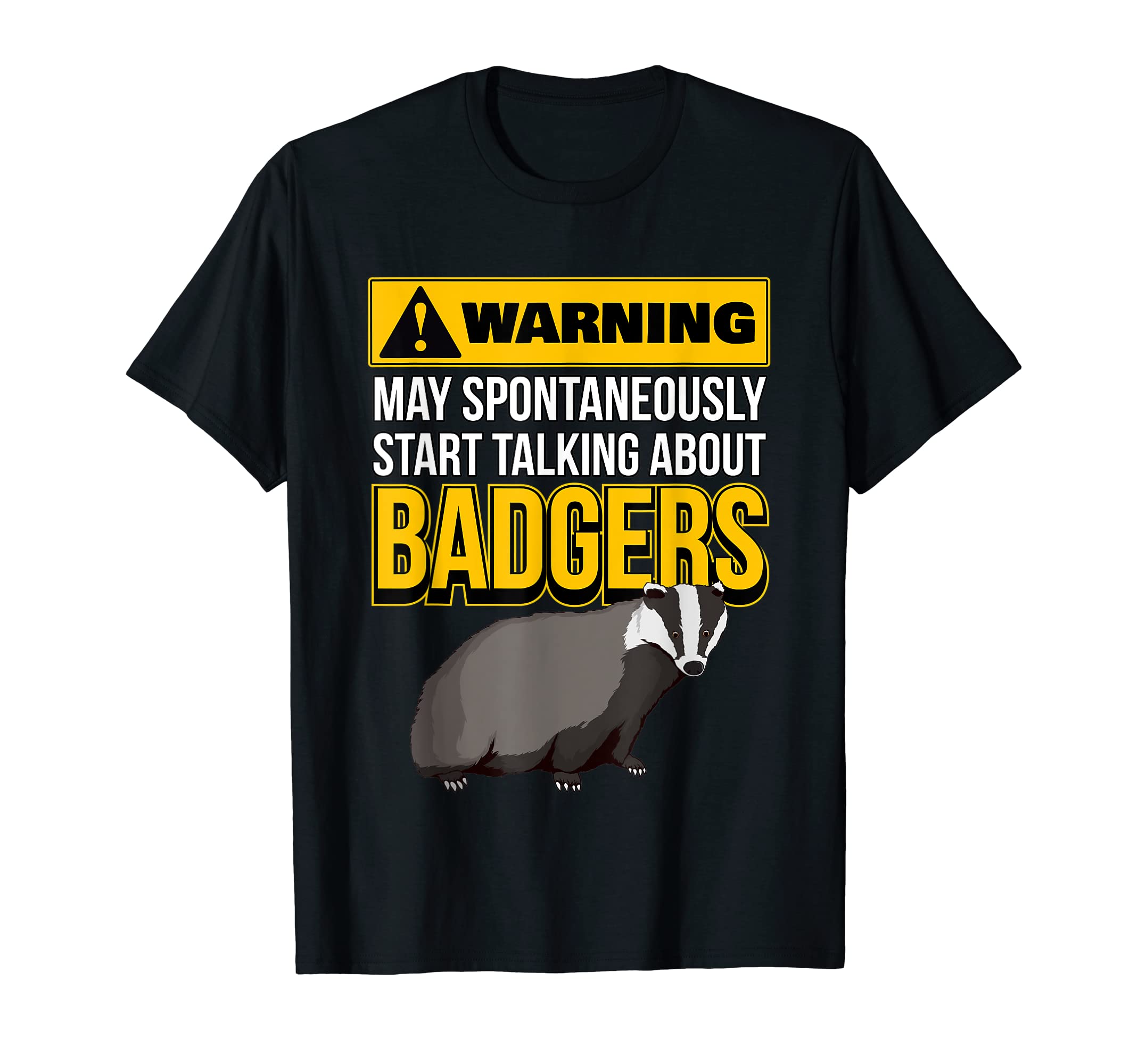 Badger May Spontaneously Start Talking About Badgers T-ShirtOEKO-TEX STANDARD 100