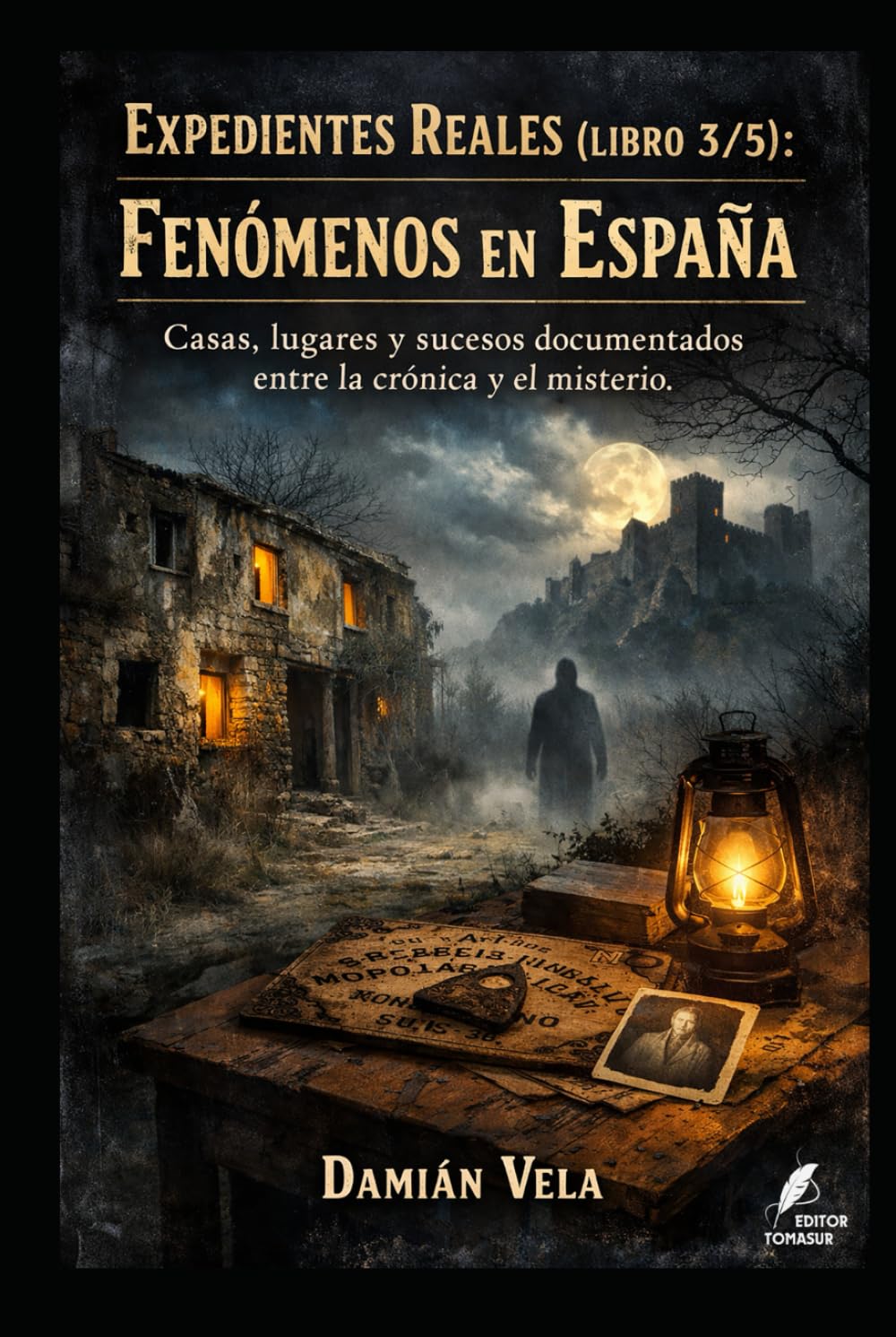 Fenómenos en España: Casas, lugares y sucesos documentados entre la crónica y el misterio (Expedientes Reales)