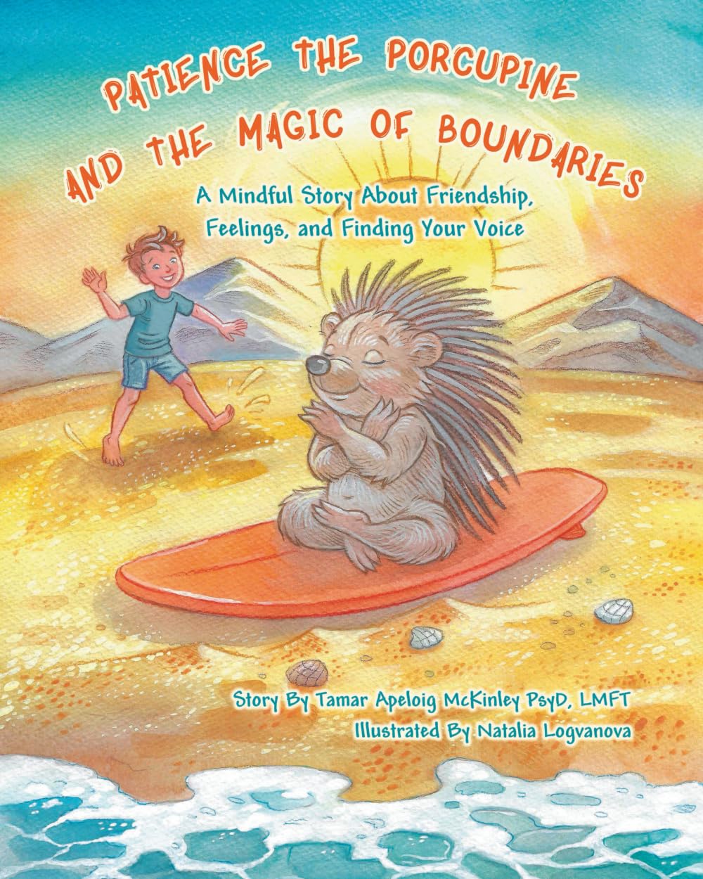Patience the Porcupine and the Magic of Boundaries: A Mindful Story about Friendship, Feelings, and Finding Your Voice