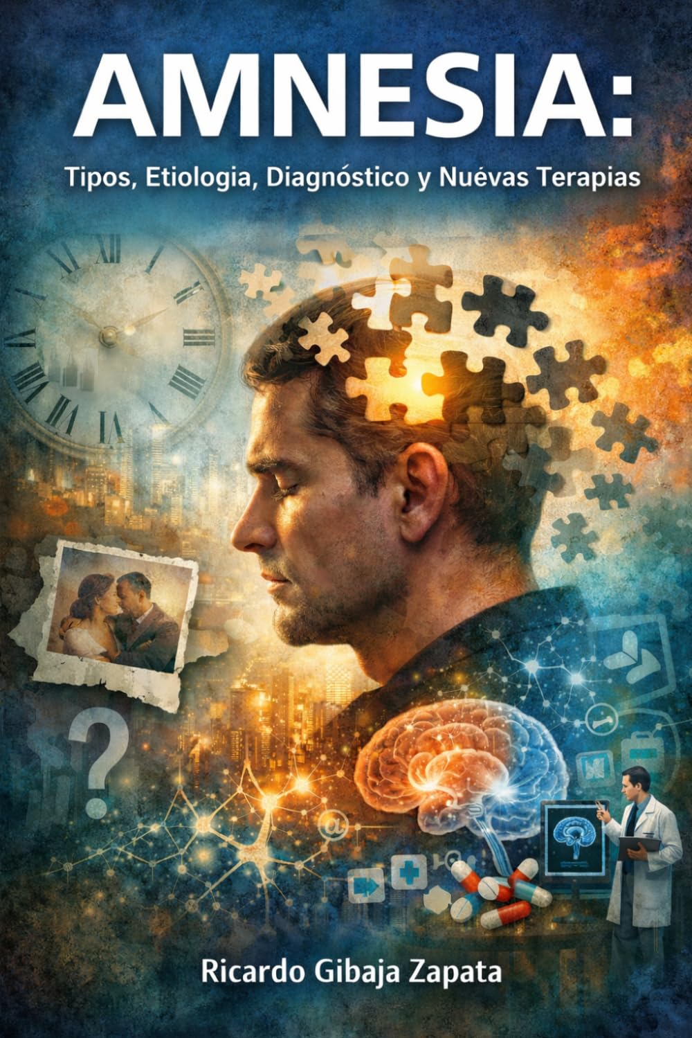 Amnesia Tipos, Etiología, Diagnóstico y Nuevas Terapias