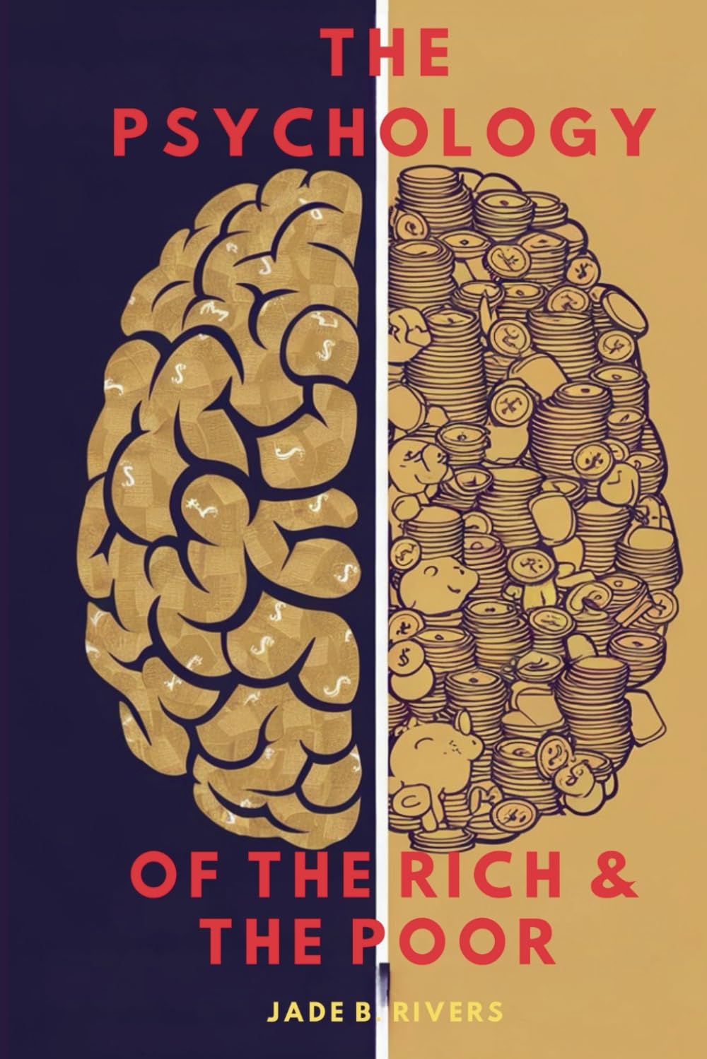 The Psychology of the Rich & The Poor: Why We Think Differently About Money and How It Shapes Our Lives