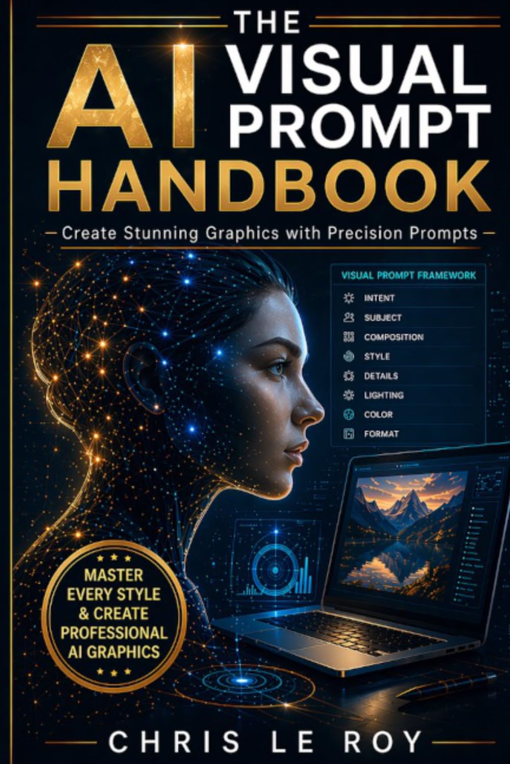 The AI Visual Prompt Handbook: Create Stunning Graphics and Precision Prompts