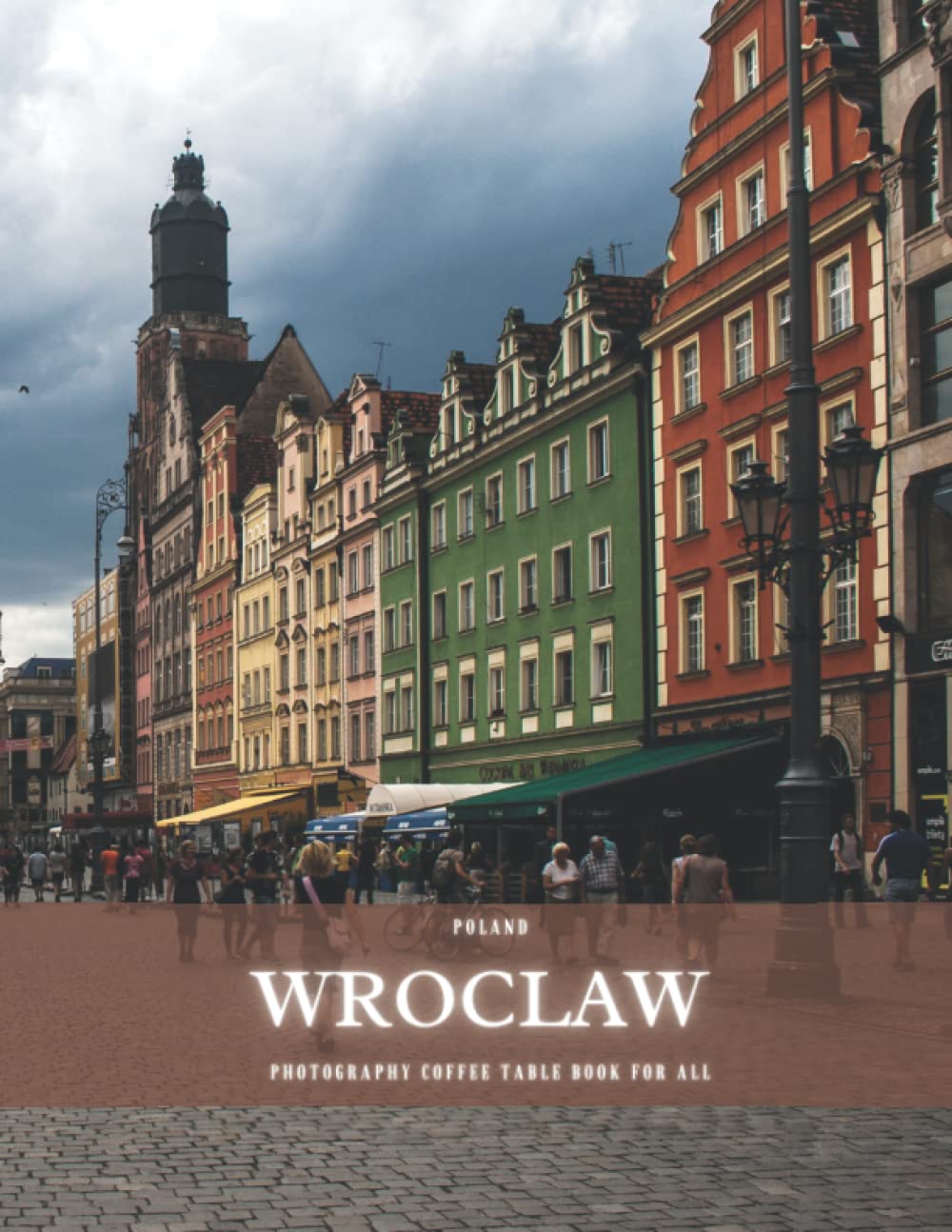 Wroclaw Poland Photography Coffee Table Book for All: Beautiful Pictures For Travel and Tourism Lovers , and Seniors with Alzheimer’s & Dementia ... and Tourism Photography Coffee Table Book)