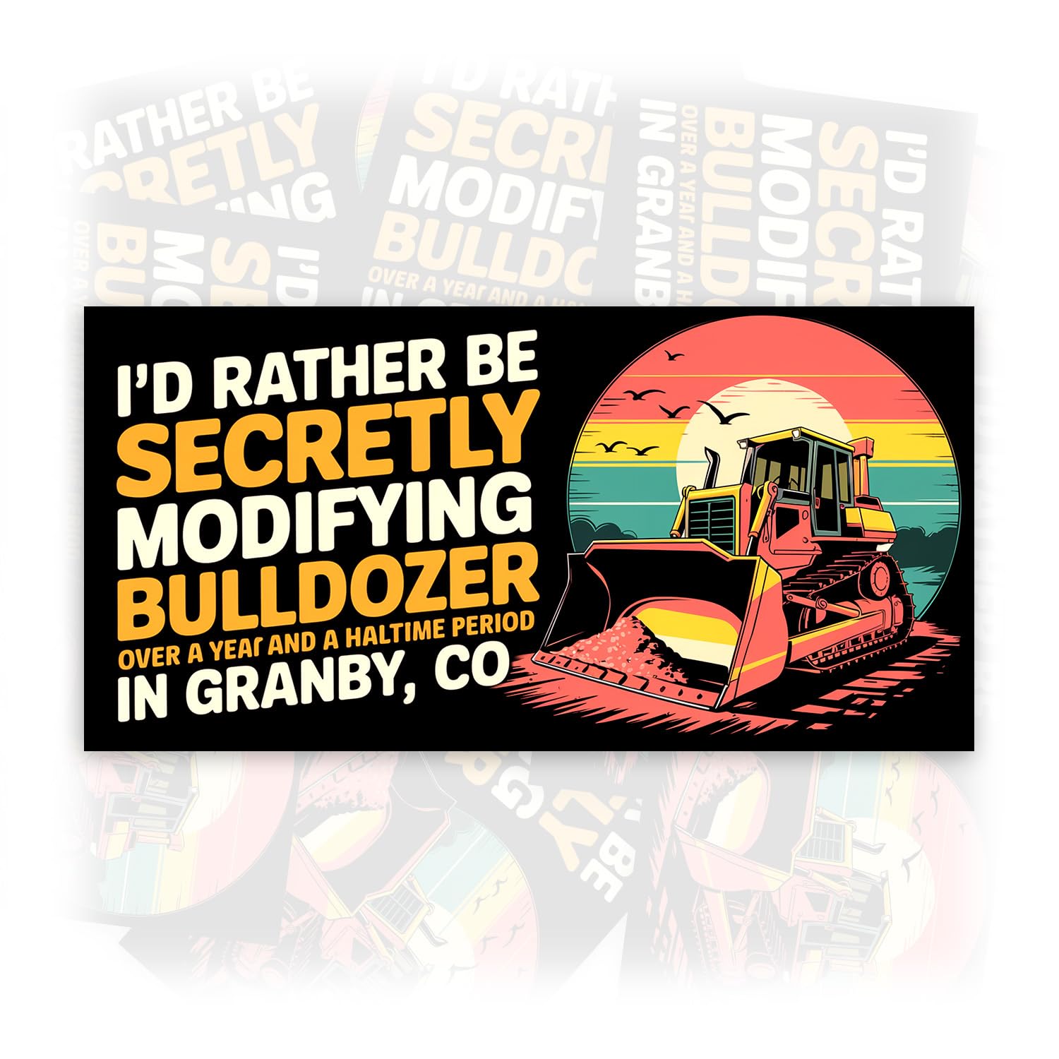 Amazon.com: I'd Rather Be Secretly Modifying A Bulldozer | Bumper