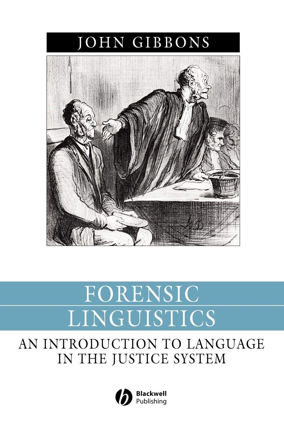 Forensic Linguistics – An Introduction to Language  in the Justice System