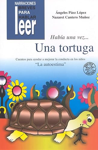 Había una vez... Una Tortuga. Cuentos para ayudar a mejorar la conducta de los niños (Narraciones breves para hablar, leer y hacer)