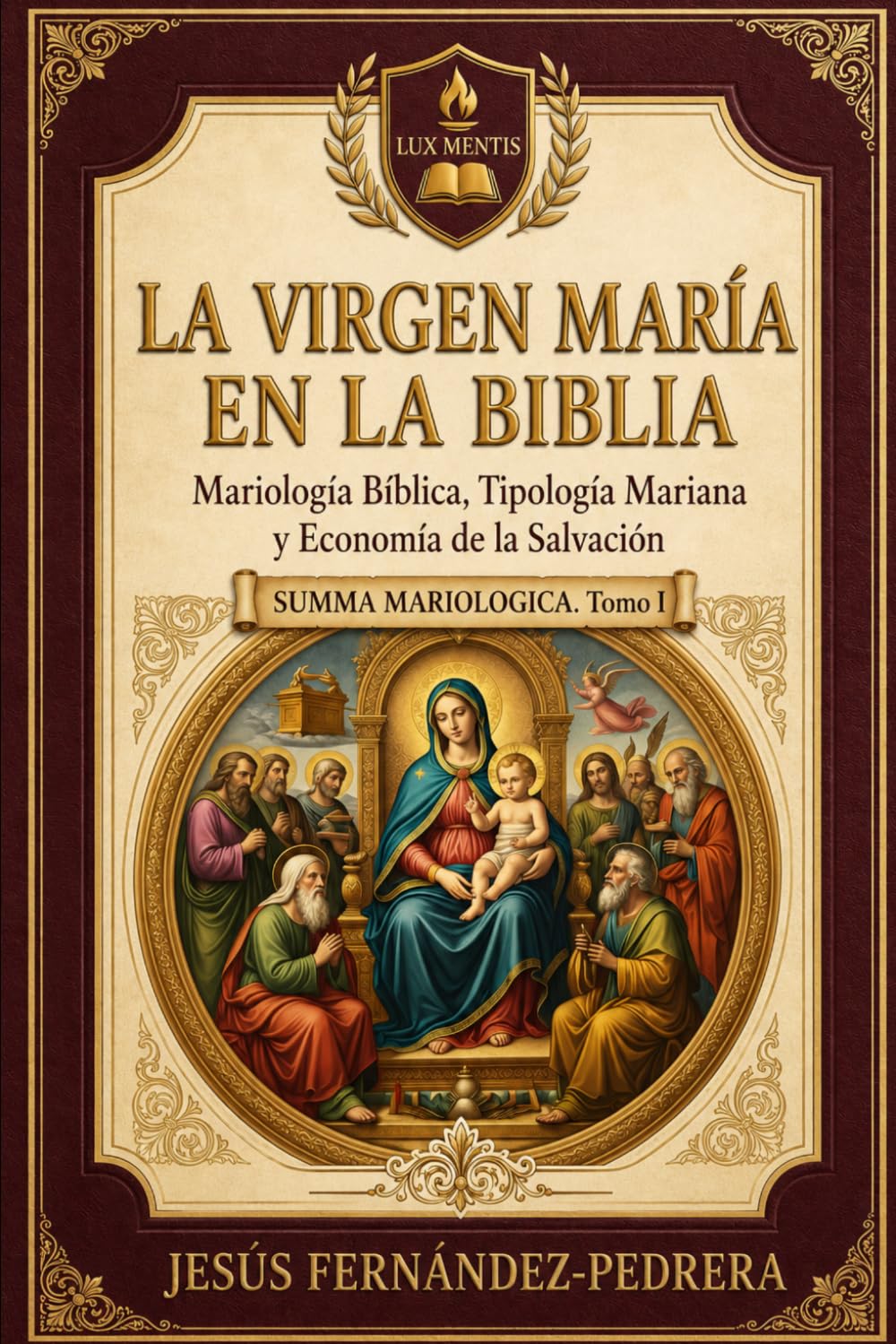 La Virgen María en la Biblia: Mariología Bíblica, Tipología Mariana y Economía de la Salvación (Summa Mariologica)