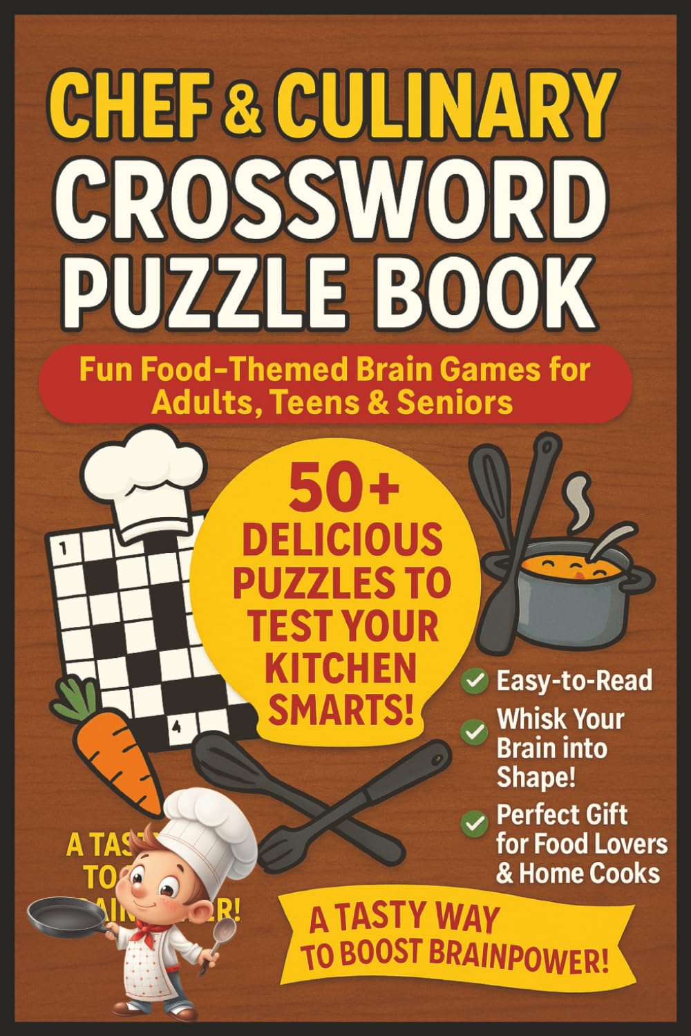 Chef and Culinary Crossword Puzzle Book: 50+ Fun & Challenging Puzzles for Teens, Adults & Seniors About Cooking, Baking, Famous Dishes, Kitchen Tool ... for Holidays, Vacations, Foodies & Relaxation