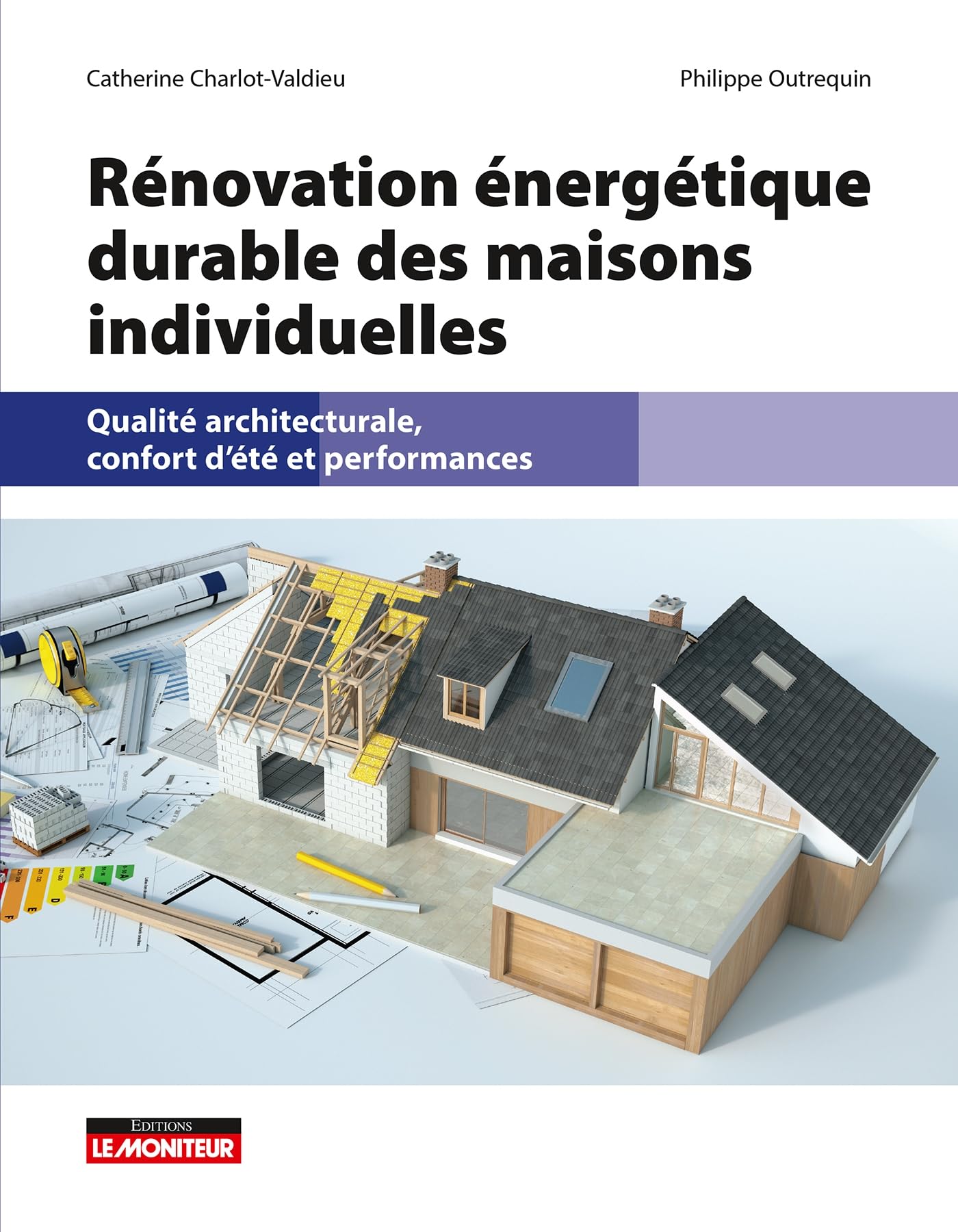 Rénovation énergétique durable des maisons individuelles: Qualité architecturale, confort d été et performances