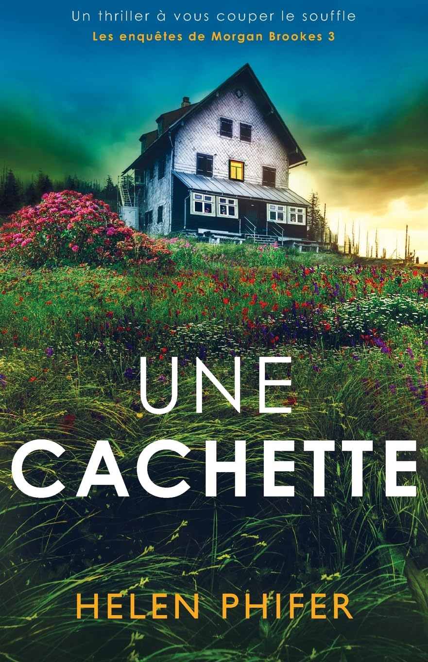 Une cachette: Un thriller à vous couper le souffle: 3 (Les enquêtes de Morgan Brookes)