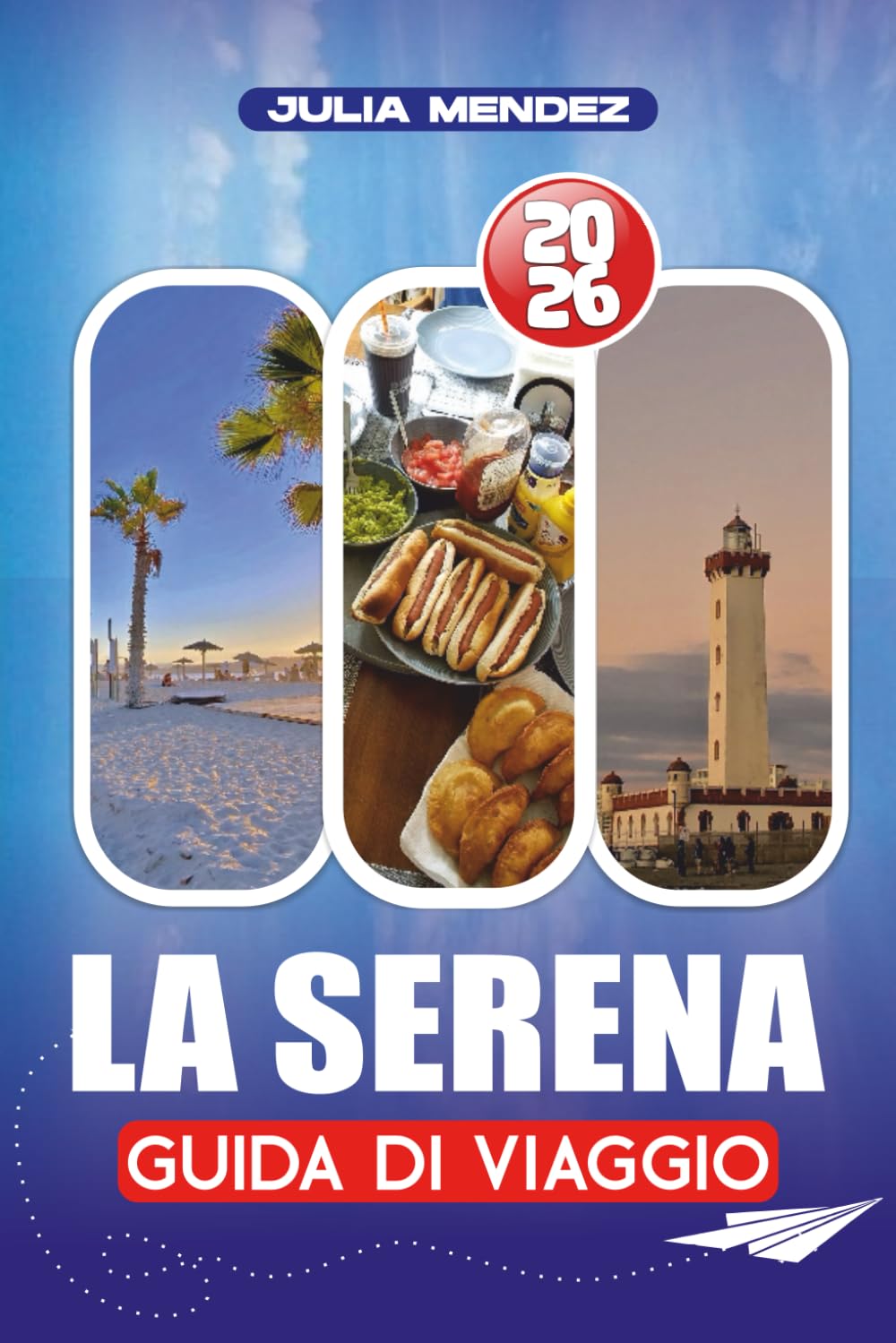 LA SERENA GUIDA DI VIAGGIO 2026: Pianifica, esplora e vive come un locale con consigli pratici su voli, alloggi, trasporti, lingua, denaro e gemme nascoste
