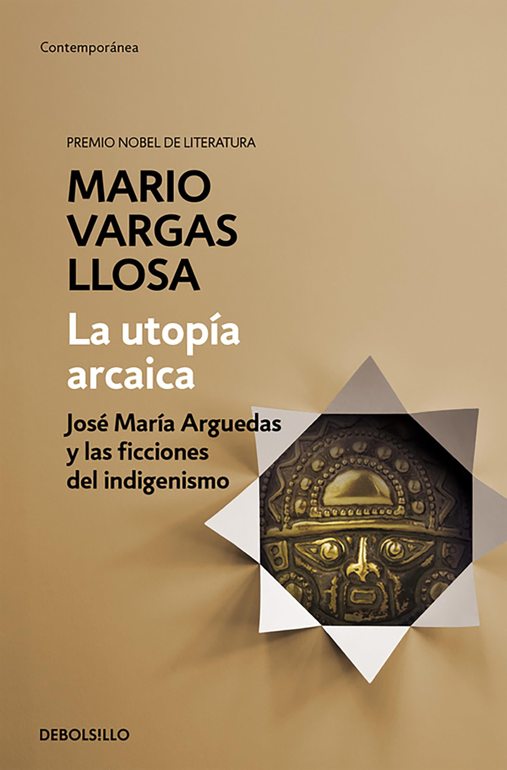 La Utopía Arcaica: José María Arguedas Y Las Ficciones del Indigenismo / The Archaic Utopia. José Maria Arguedas and the Indigenists Fiction: ... Maria Arguedas and the Indigenists Fiction