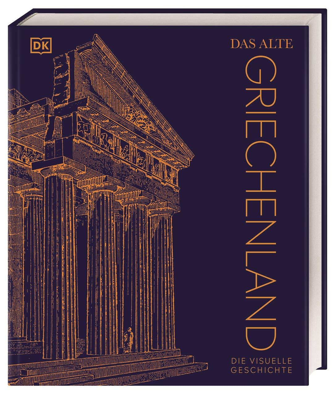 Das alte Griechenland: Die visuelle Geschichte. Bildband mit über 850 Fotos, 3-D-Grafiken, Karten und Zeitleisten (DK Kulturgeschichte)