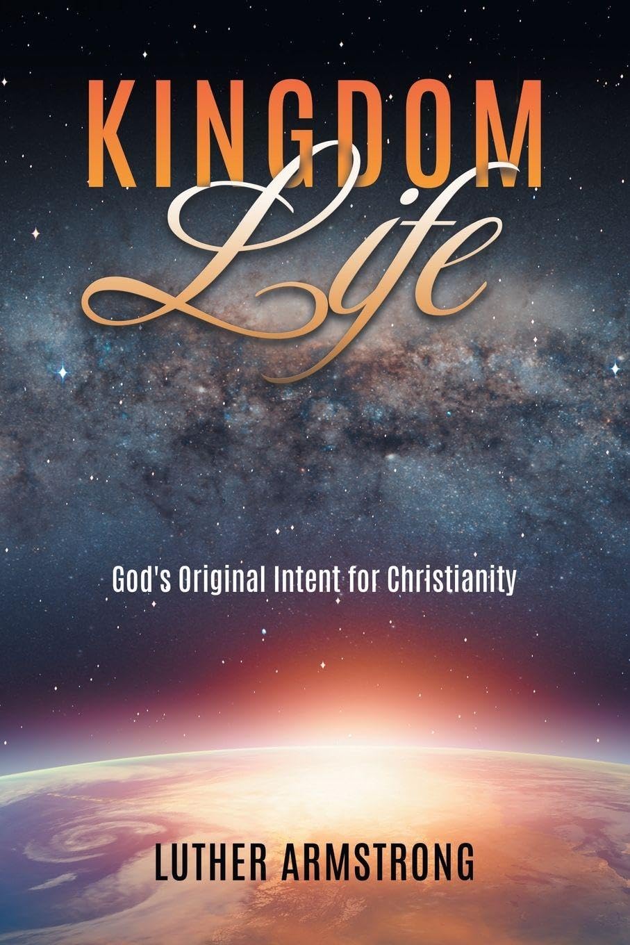 Kingdom Life: God's Original Intent for Christianity