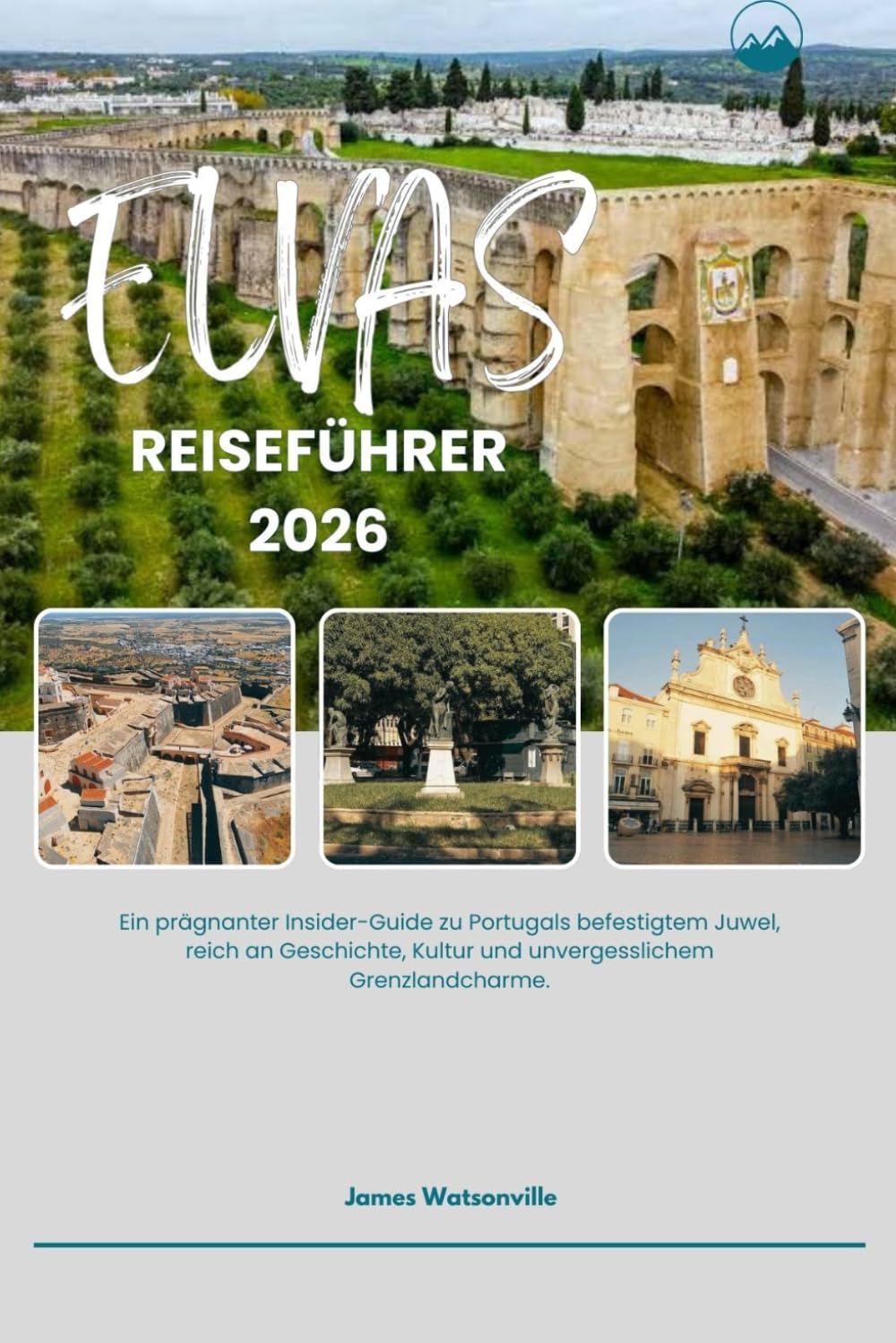 ELVAS REISEFÜHRER 2026: Entdecken Sie Portugals Festungen, charmante Straßen, Tagesausflüge und Insider-Tipps