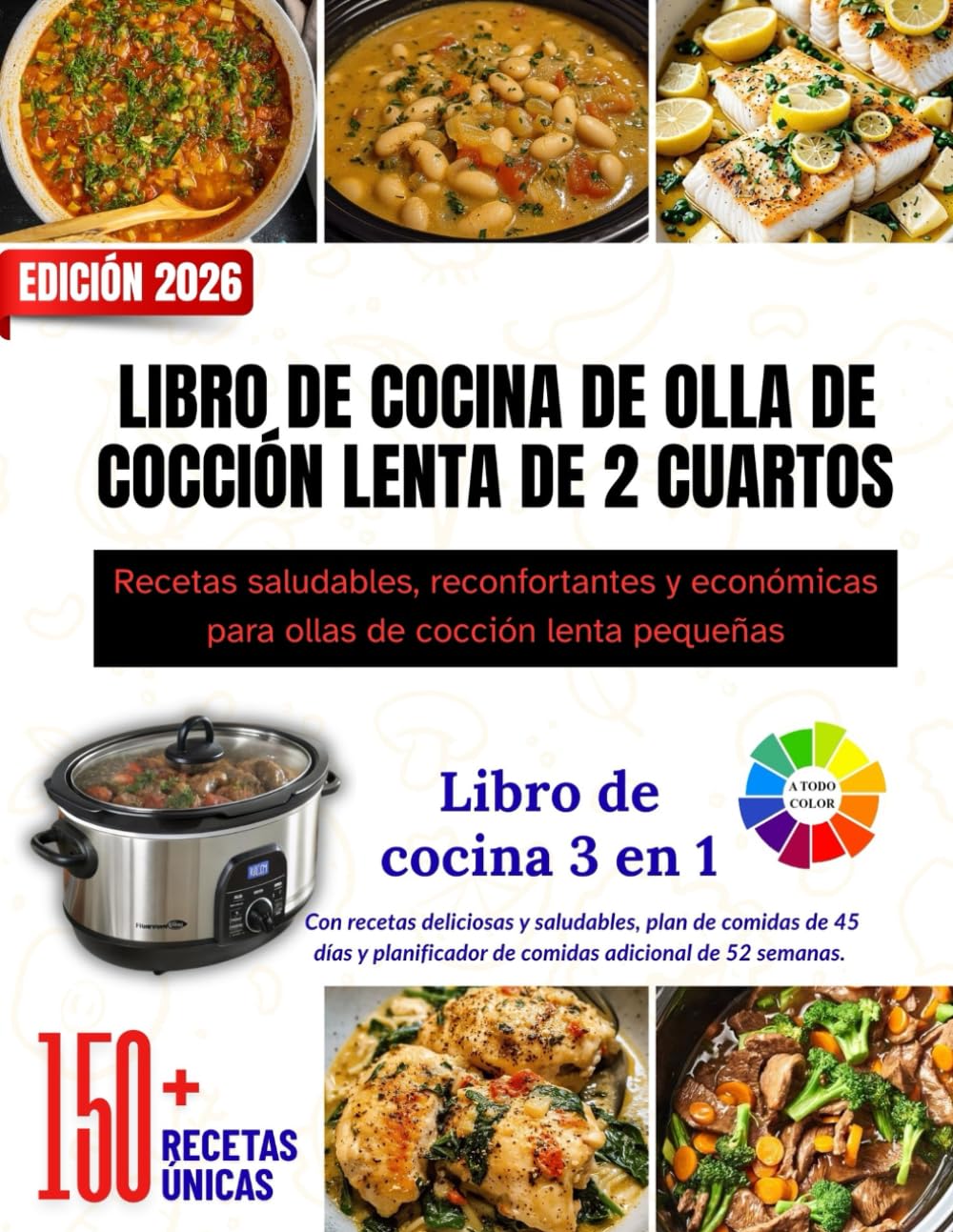 LIBRO DE COCINA DE OLLA DE COCCIÓN LENTA DE 2 CUARTOS: Recetas saludables, reconfortantes y económicas para ollas de cocción lenta pequeñas || Más de ... con un interior colorido y hermosas imágenes