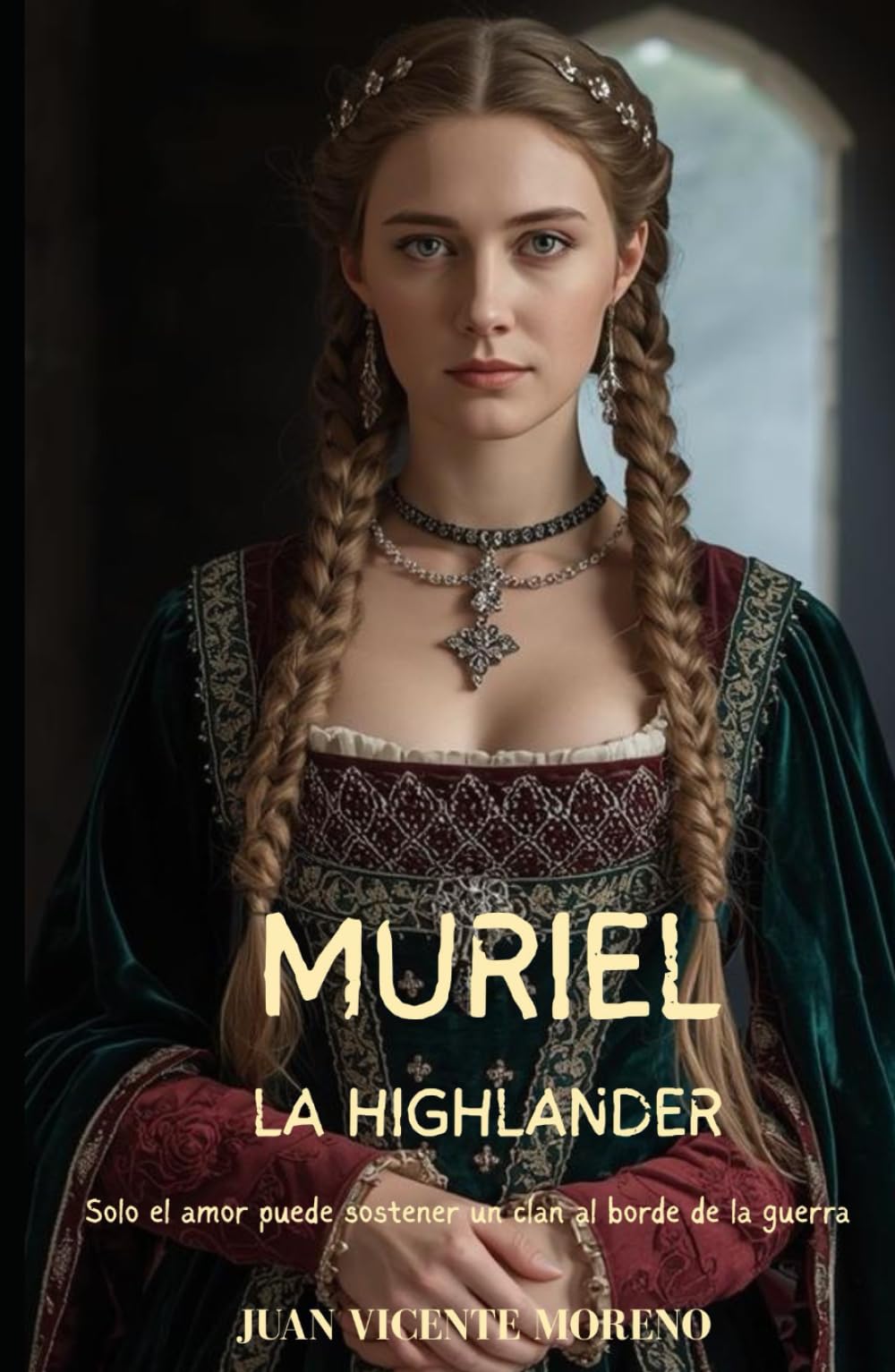 MURIEL LA HIGHLANDER: Solo el amor puede sostener un clan al borde de la guerra (Highlander en las Tierras Altas y mujeres Escocesas en la novela de ficción histórica romántica)