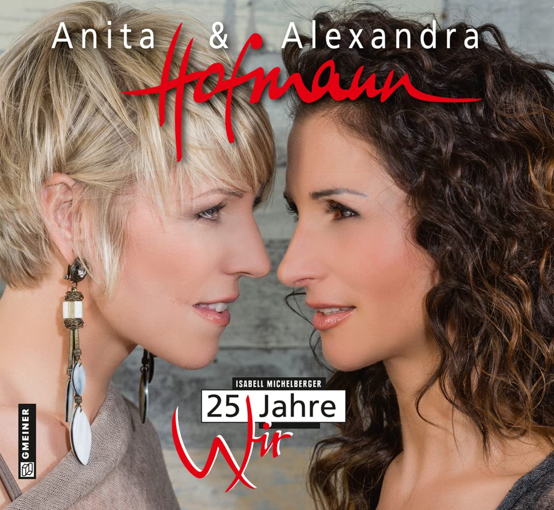 Gmeiner-Verlag Anita Und Alexandra Hofmann: 25 Jahre Wir (Bildbände Im Gmeiner-Verlag)