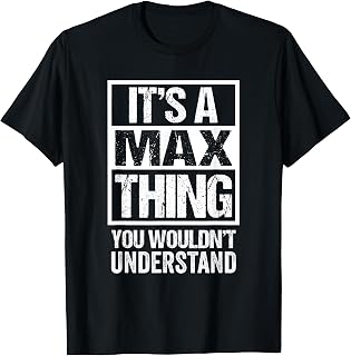 It's A Max Thing You Wouldn't Understand - First Name T-Shirt