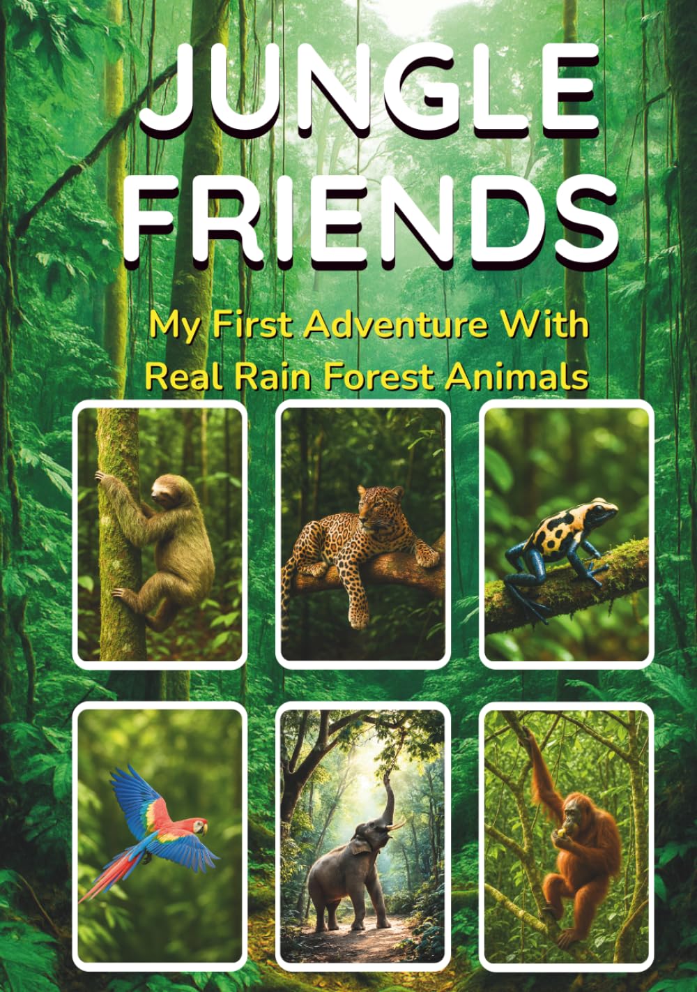 JUNGLE FRIENDS: My First Adventure with Real Jungle Animals (Real World Adventure Series)