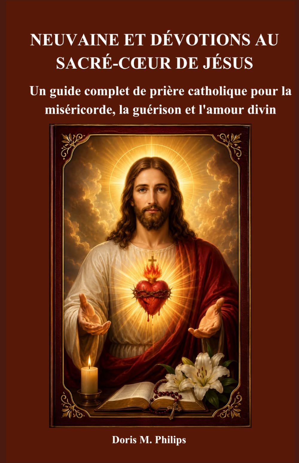NEUVAINE ET DÉVOTIONS AU SACRÉ-CŒUR DE JÉSUS: Un guide complet de prière catholique pour la miséricorde, la guérison et l'amour divin