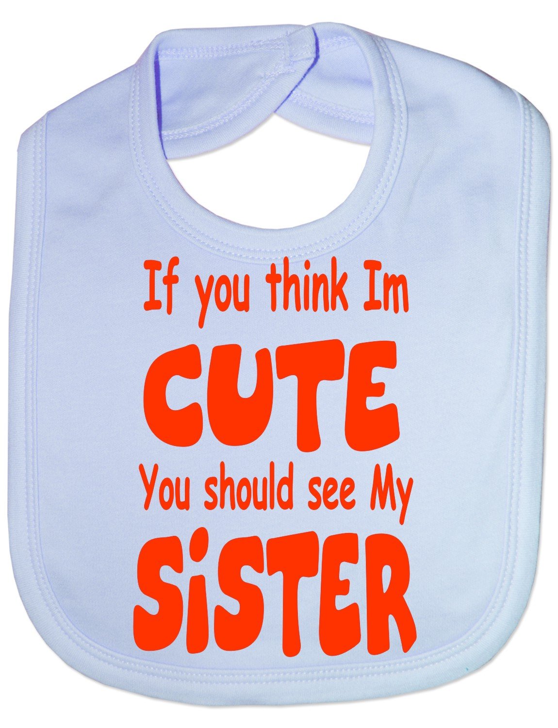 Print4U Think I'm Cute See My Sister - Funny Baby/Toddler/Newborn Bib - Baby Gift blue