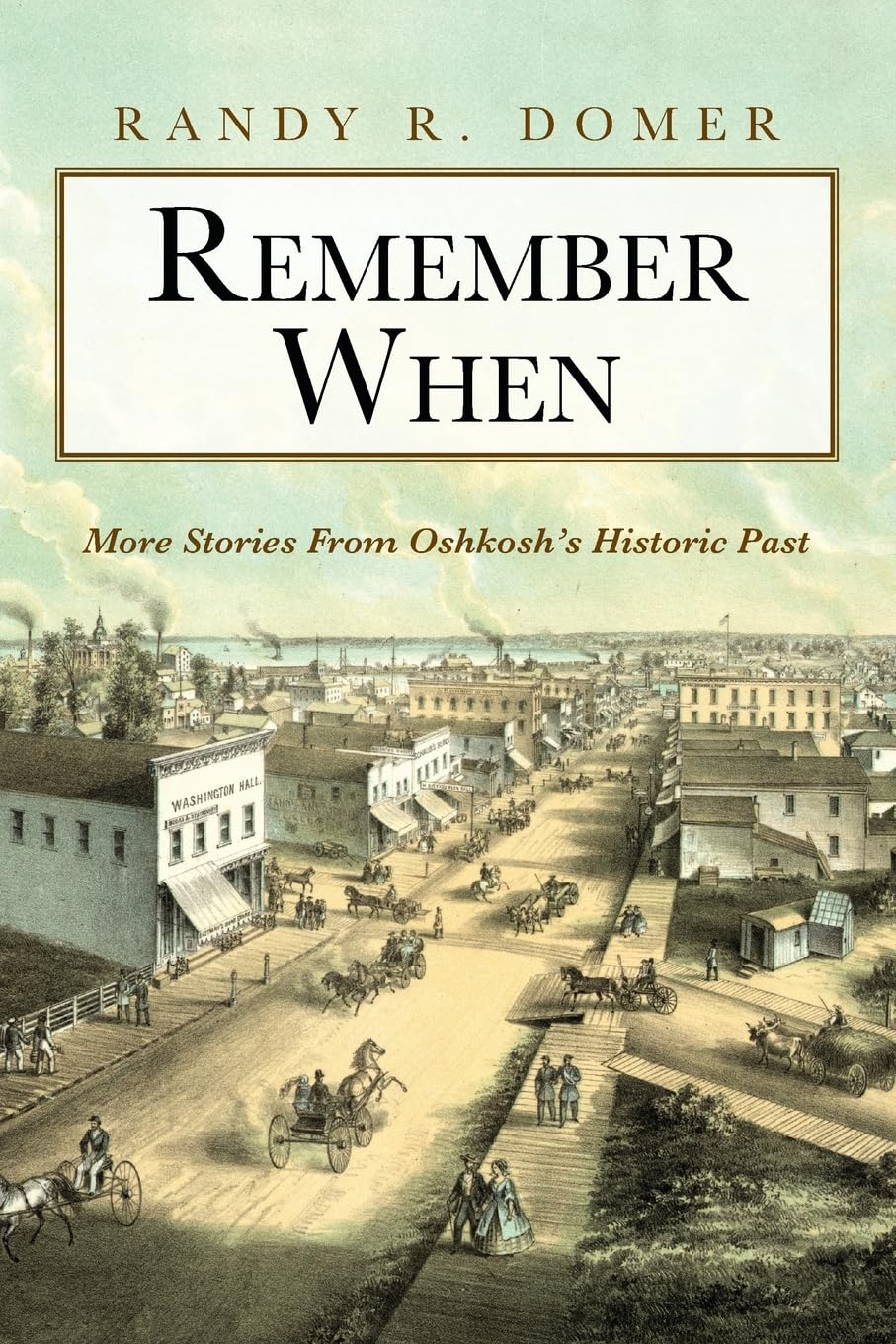 Remember When: More Stories From Oshkosh's Historic Past