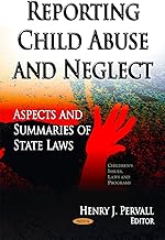 Reporting Child Abuse and Neglect: Aspects and Summaries of State Laws (Children's Issues, Laws and Programs)