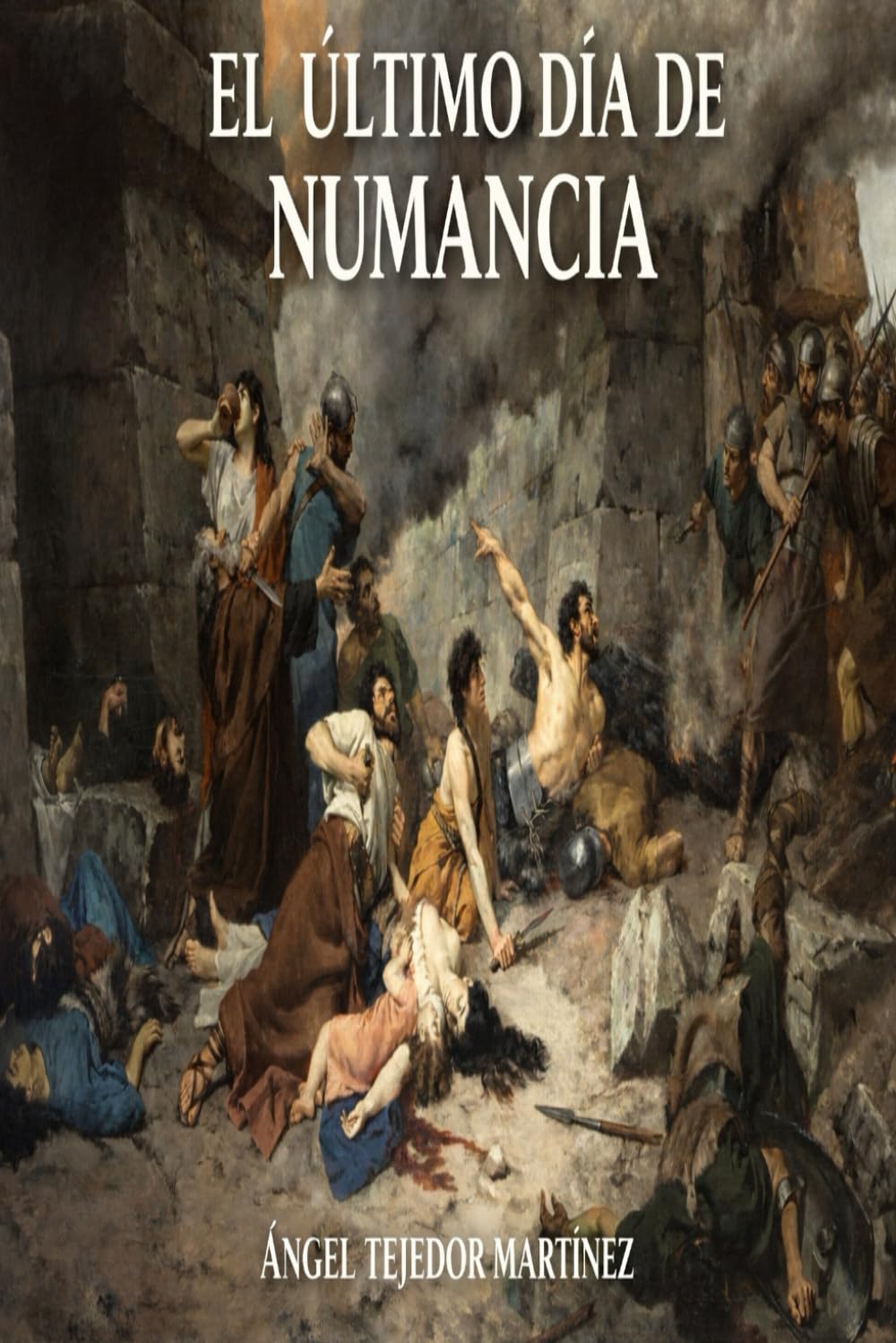EL ÚLTIMO DÍA DE NUMANCIA: RESISTENCIA,MARTIRIO Y NATURALEZA HUMANA FRENTE AL PODER AJENO