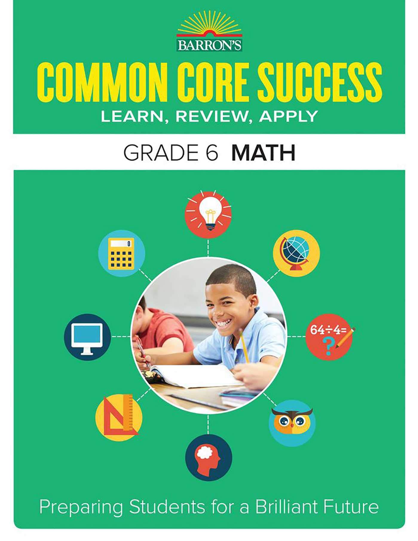 Common Core Success Grade 6 Math: Preparing Students for a Brilliant Future (Barron's Common Core Success)