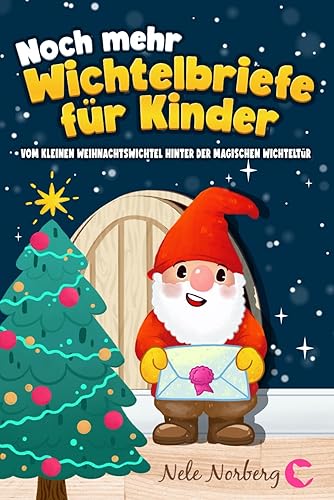 Noch mehr Wichtelbriefe für Kinder vom kleinen Weihnachtswichtel hinter der magischen Wichteltür: 100 fertige Briefe, Wichtelstreiche-Ideen und eine Wichtelgeschichte zu Weihnachten (Wichtel Zubehör)
