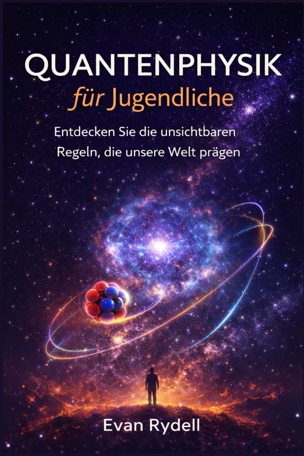 Quantenphysik für Jugendliche: Entdecken Sie die unsichtbaren Regeln, die unsere Welt prägen