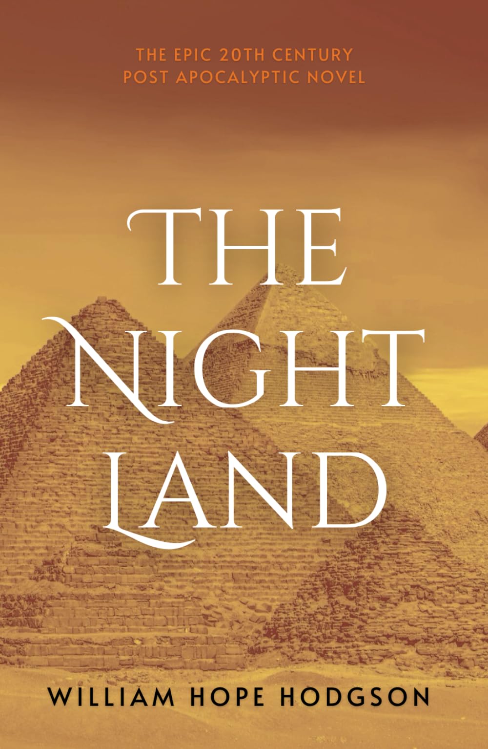 The Night Land: The Unabridged 1912 Epic Post-Apocalyptic Novel