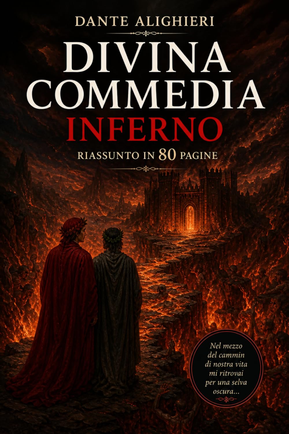 DIVINA COMMEDIA - INFERNO: Riassunto in 80 pagine (canto per canto)