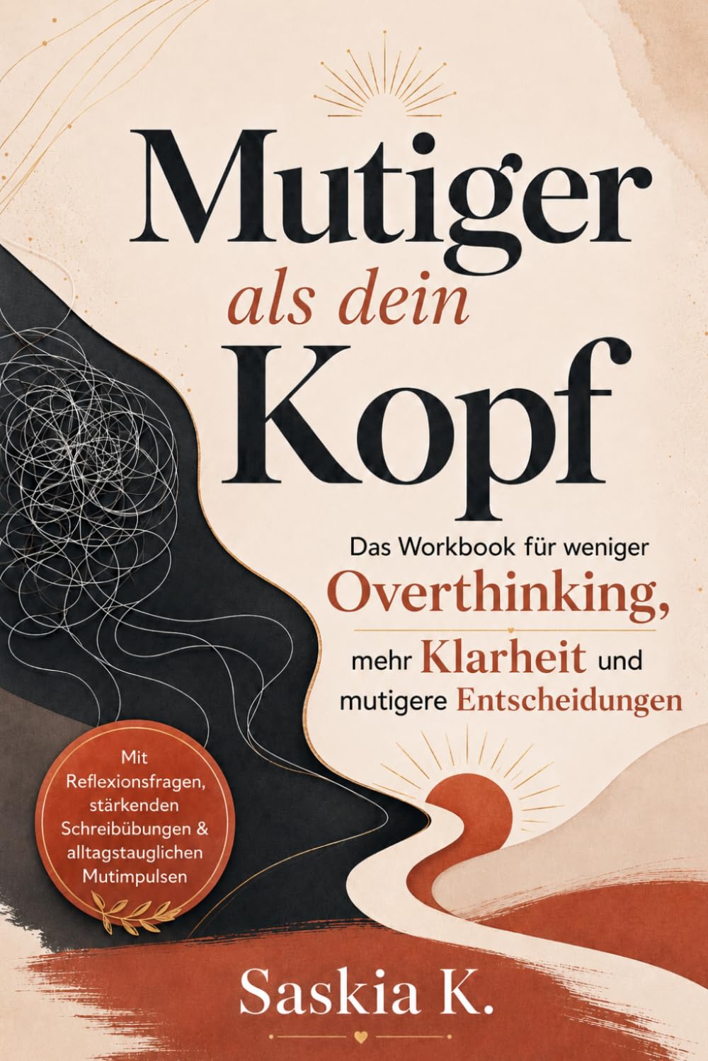 Mutiger als dein Kopf: Dein Journal für weniger Overthinking und mutigeres Handeln