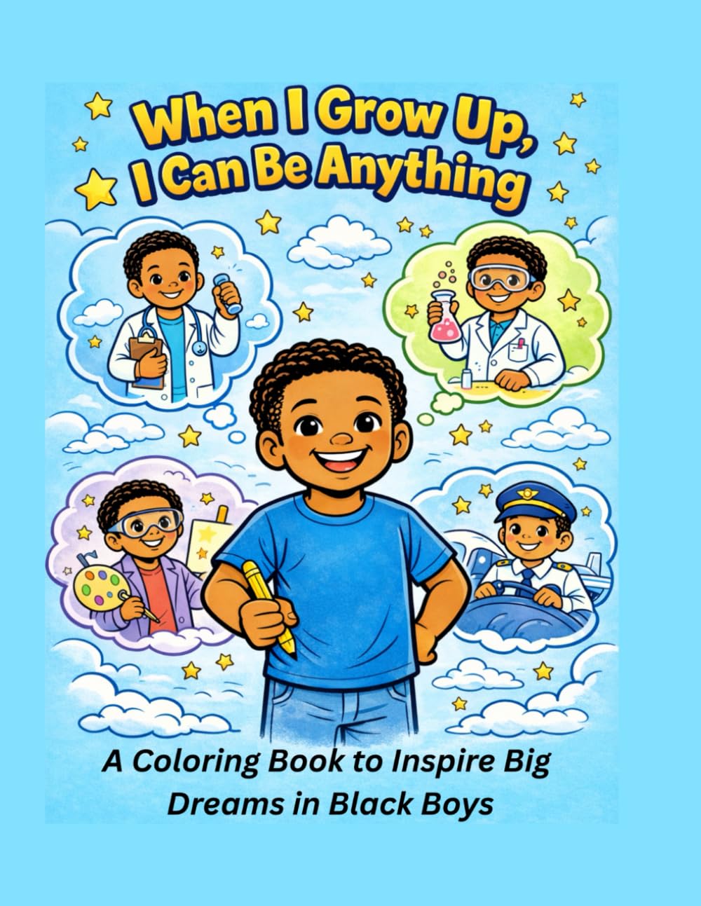 When I Grow Up, I Can Be Anything: An Empowering Coloring Book That Inspires Confidence, Creativity, and Big Dreams.