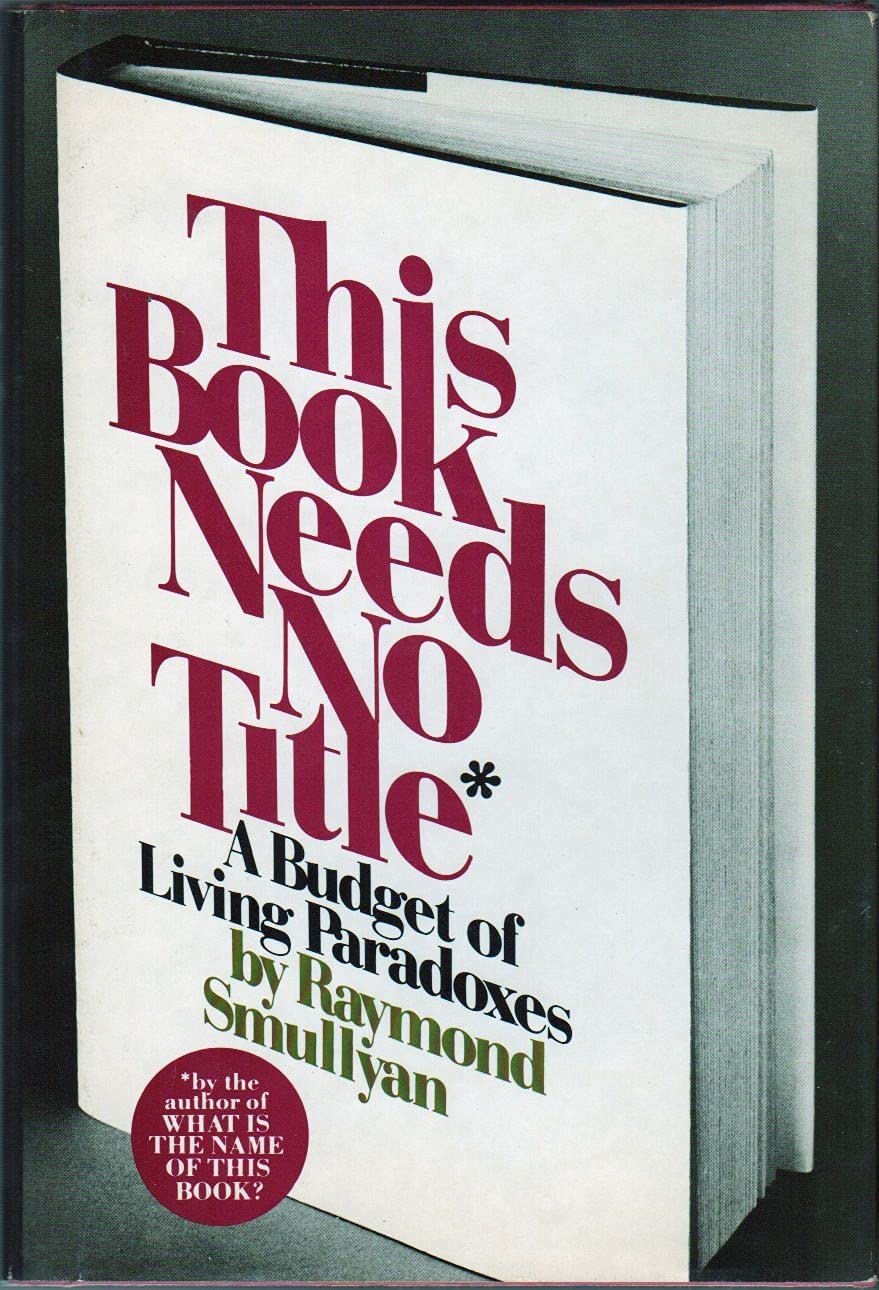 Buy This Book Needs No Title: A Budget of Living Paradoxes — BookShops.in