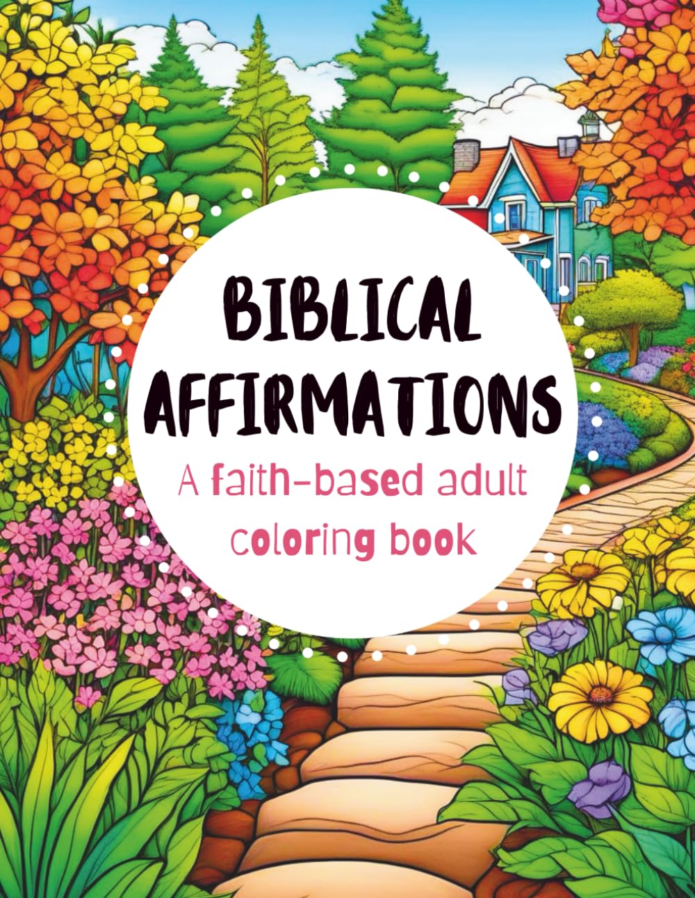 Biblical Affirmations Adult Coloring Book: An Adult Coloring Book for Bible-Based Relaxation, Encouragement and Meditation: 31 Inspirational Coloring ... Fruits, Animals and Tranquil Landscapes