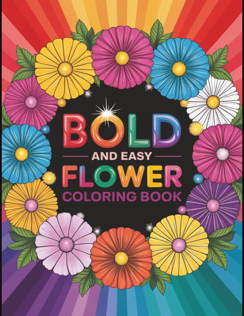 Bold and Easy Flower Coloring Book: 103 Bold and Easy Floral Coloring Pages