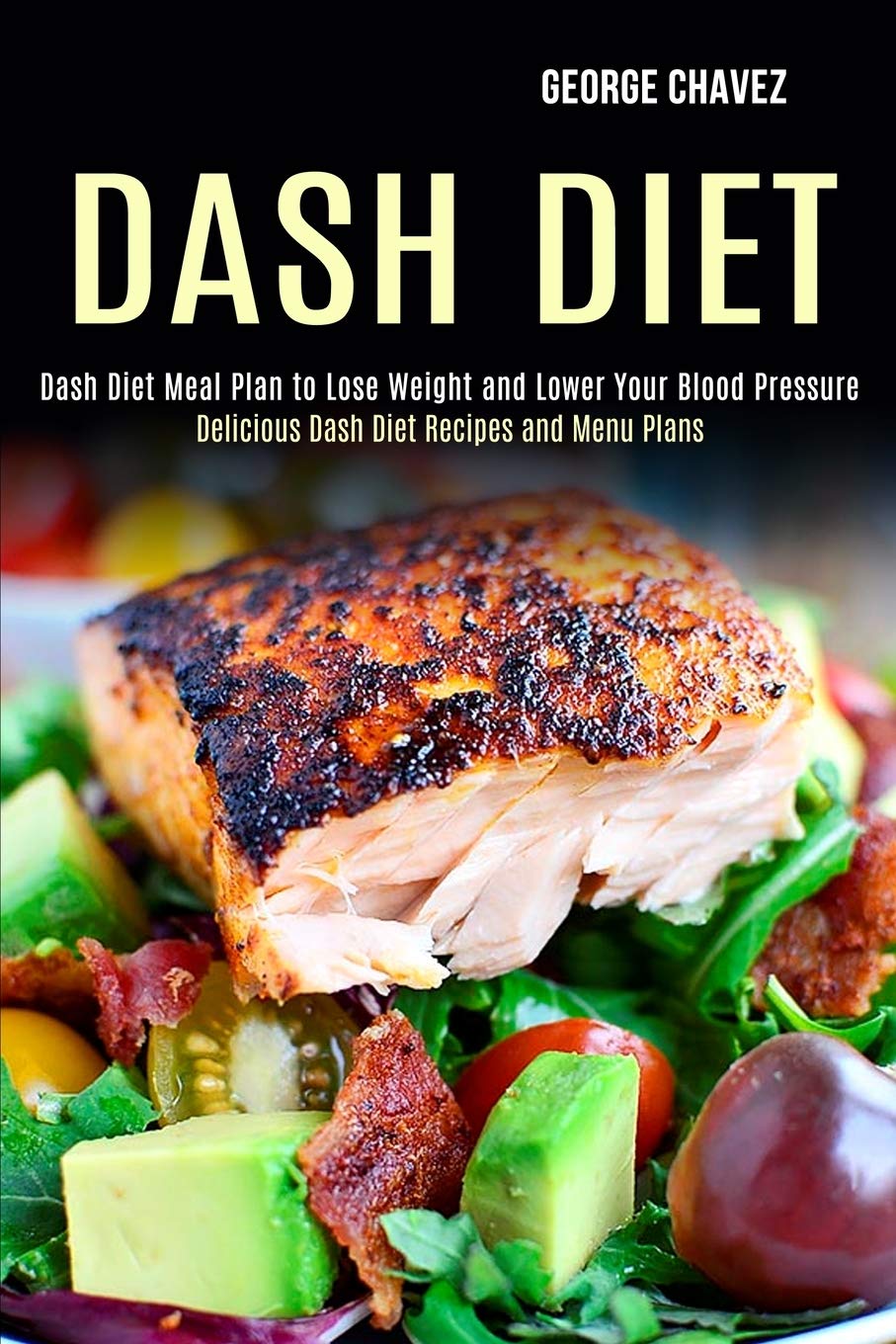 Dash Diet: Dash Diet Meal Plan to Lose Weight and Lower Your Blood Pressure (Delicious Dash Diet Recipes and Menu Plans) Paperback – 10 Nov. 2020