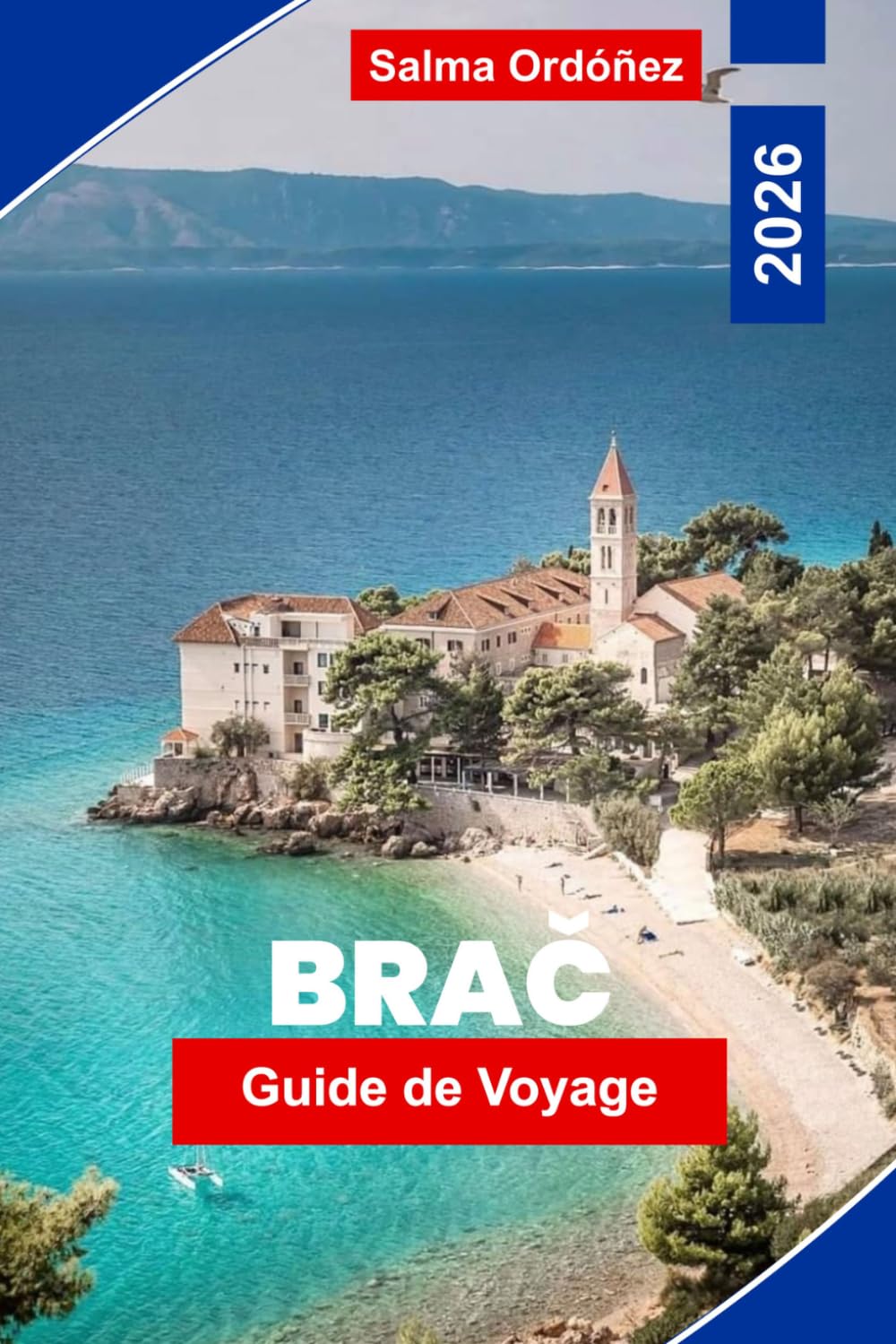 Brač Guide de voyage 2026: Découvrez des plages adriatiques, des villages charmants, des sentiers insulaires, une cuisine locale et des conseils pratiques pour votre escapade en Croatie