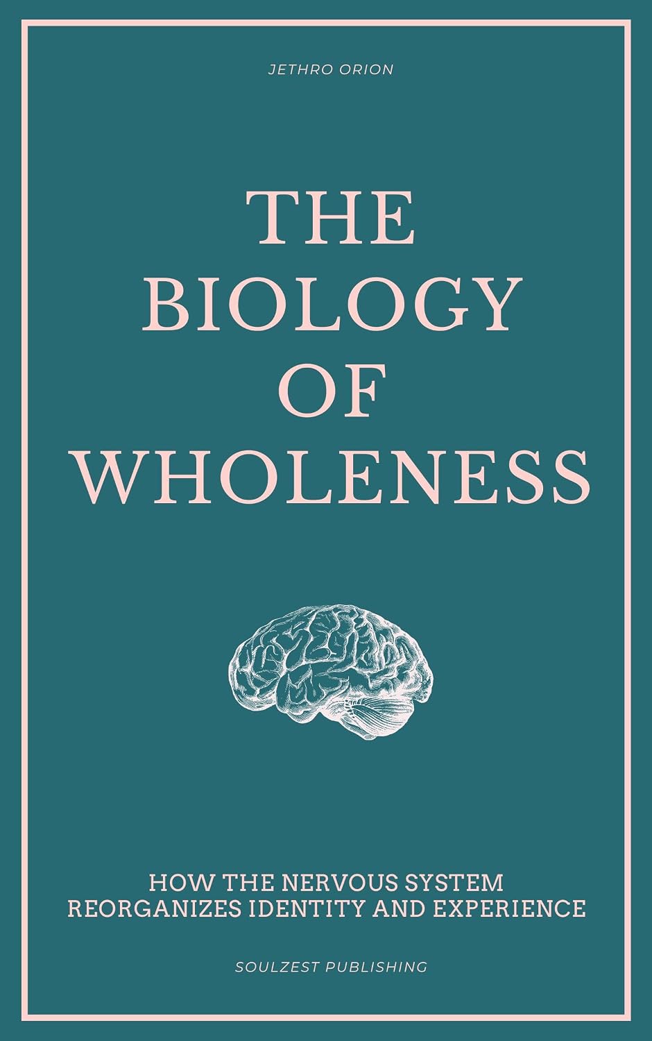 The Biology of Wholeness: How the Nervous System Reorganizes Identity and Experience