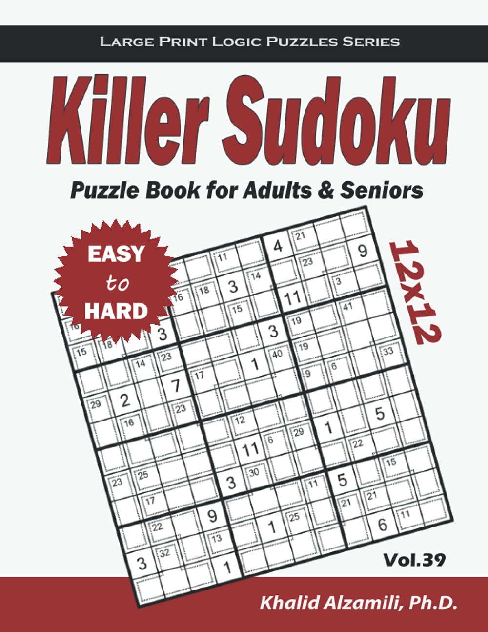 Killer Sudoku Puzzle Book for Adults & Seniors: 100 Large Print (12x12) Easy to Hard Puzzles (Large Print Logic Puzzles Series)