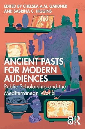 Ancient Pasts for Modern Audiences: Public Scholarship and the Mediterranean World book cover