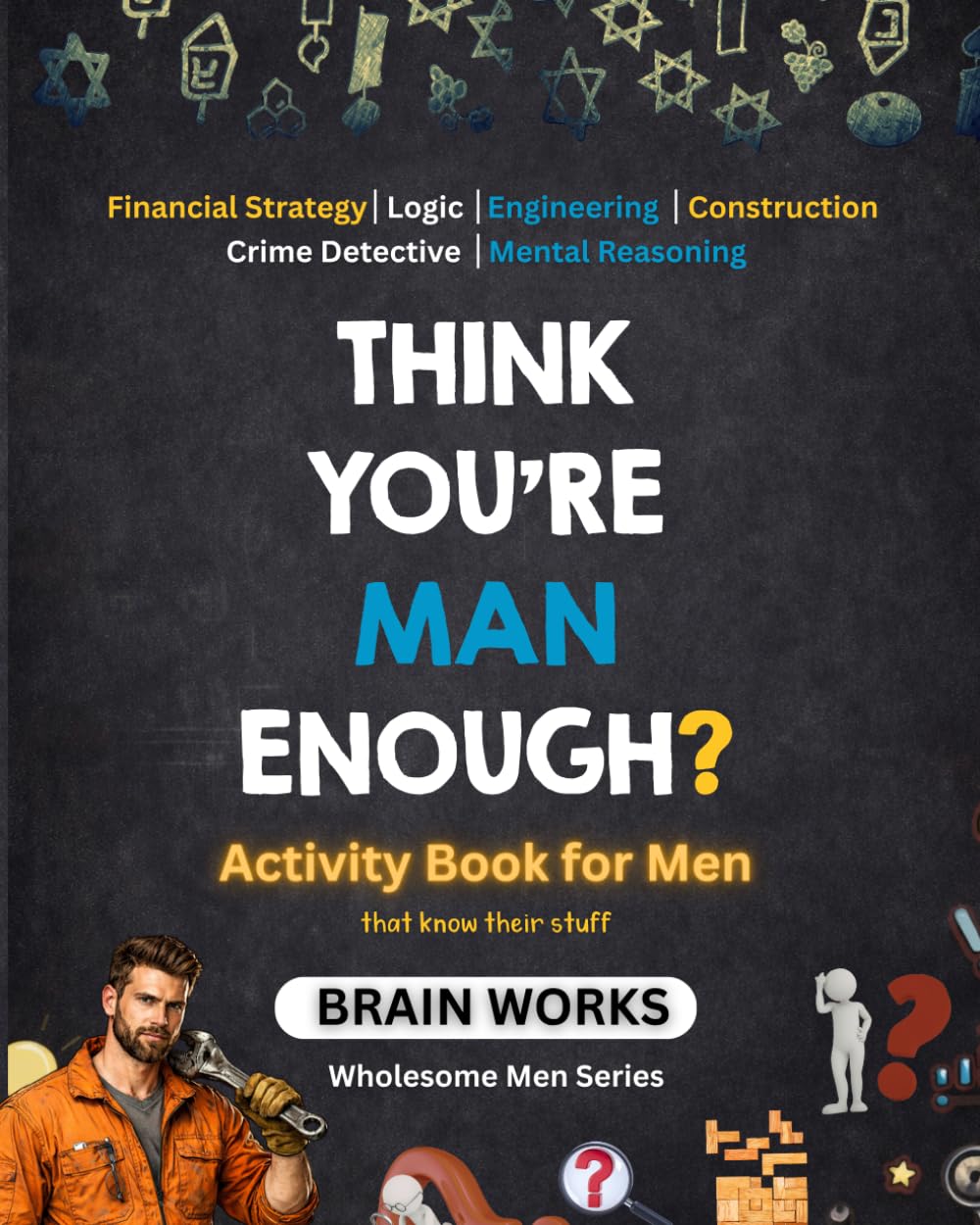 Think You're Man Enough?: Activity Book for Men Who Know Their Stuff
